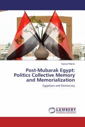 Post-Mubarak Egypt: Politics Collective Memory and Memorialization
