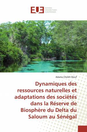 Dynamiques des ressources naturelles et adaptations des sociétés dans la Réserve de Biosphère du Delta du Saloum au Sénégal
