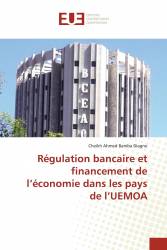 Régulation bancaire et financement de l’économie dans les pays de l’UEMOA