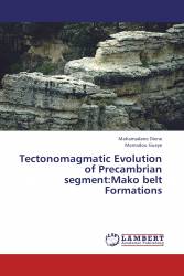 Tectonomagmatic Evolution of Precambrian segment:Mako belt Formations