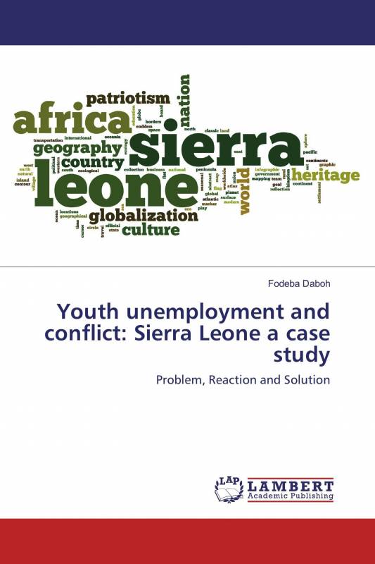 Youth unemployment and conflict: Sierra Leone a case study