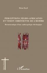 Perceptions négro-africaines et vision chrétienne de l'homme