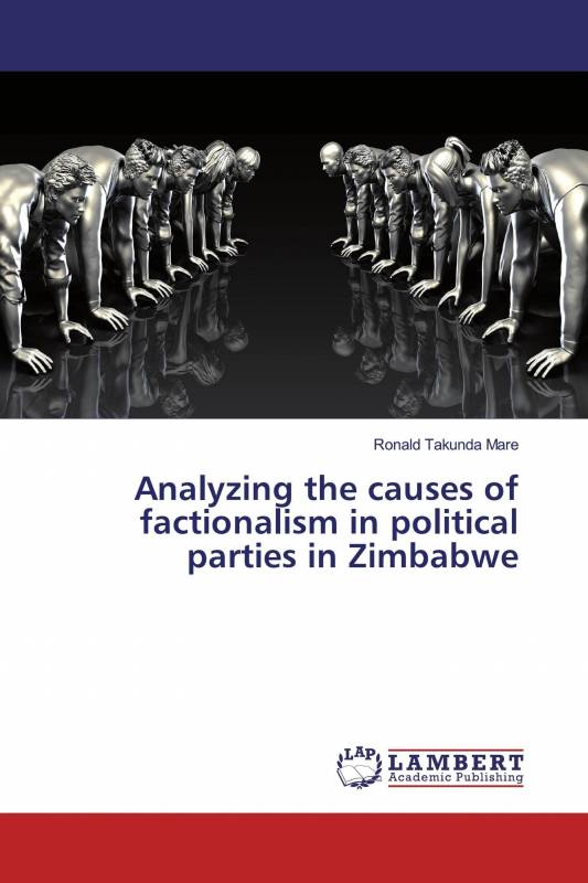 Analyzing the causes of factionalism in political parties in Zimbabwe