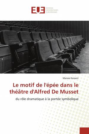 Le motif de l&#039;épée dans le théâtre d&#039;Alfred De Musset