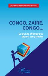 Congo, Zaïre, Congo...Ce qui ne change pas depuis cinq siècles