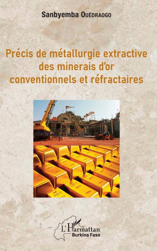 Précis de métallurgie extractive des minerais d'or conventionnels et réfractaires