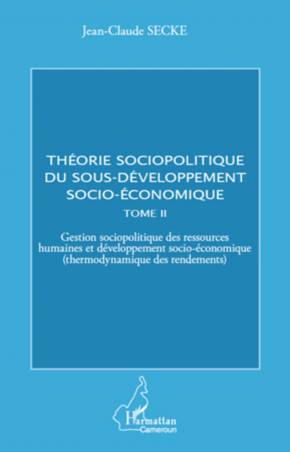 Théorie sociopolitique du sous-développement socio-économique (Tome 2)