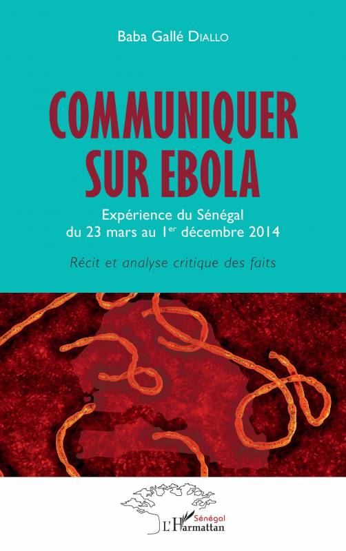 Communiquer sur Ebola. Expérience du Sénégal du 23 mars au 1er décembre 2014
