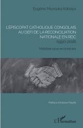 L'épiscopat catholique congolais au défi de la réconciliation nationale en RDC (1990-2018)