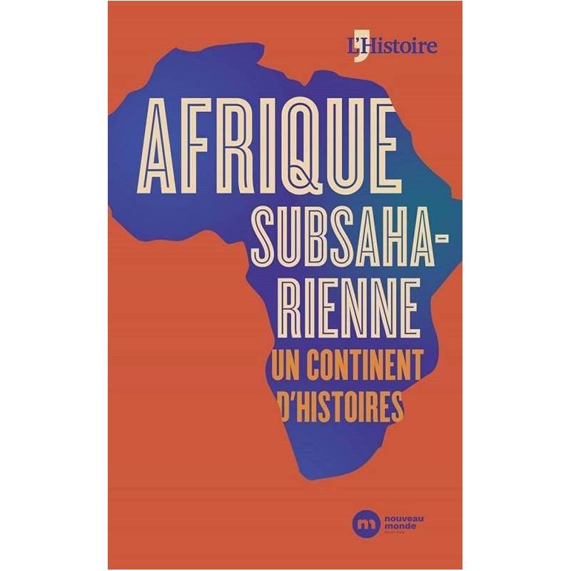 Afrique Subsaharienne, un continent d'Histoire