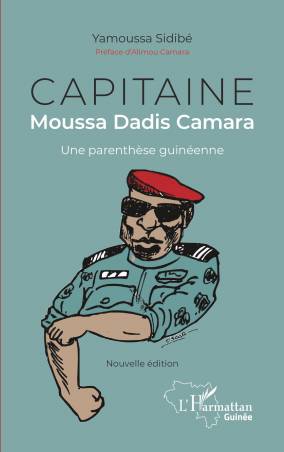 Capitaine Moussa Dadis Camara. Une parenthèse guinéenne (Nouvelle édition)