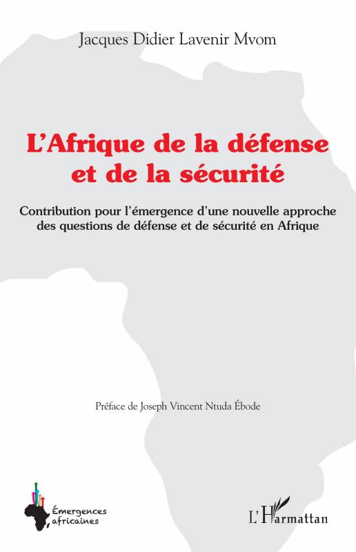 L'Afrique de la défense et de la sécurité - Jacques Didier Lavenir Mvom