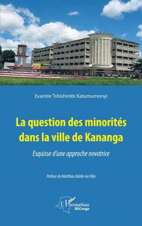 La question des minorités dans la ville de Kananga - Evariste Tshishimbi Katumumonyi