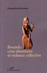 Rwanda crise identitaire et violence collective