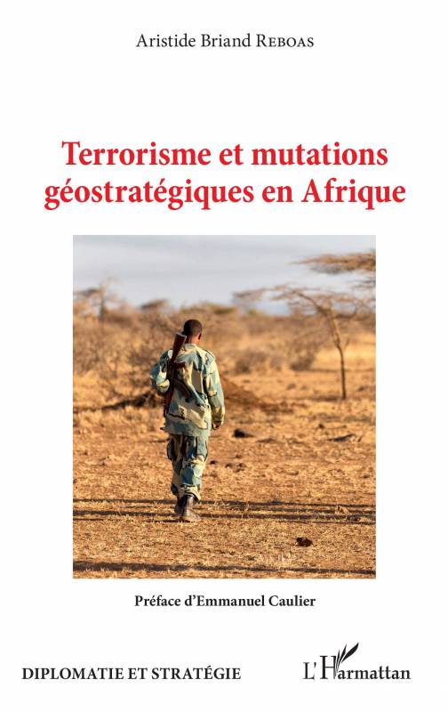 Terrorisme et mutations géostratégiques en Afrique - Aristide Briand Reboas