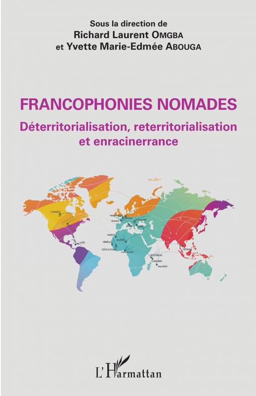 Francophonies nomades. Déterritorialisation, reterritorialisation et enracinerrance