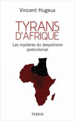 Tyrans d'Afrique Vincent Hugeux