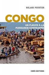 Congo Un fleuve à la puissance contrariée Roland Pourtier