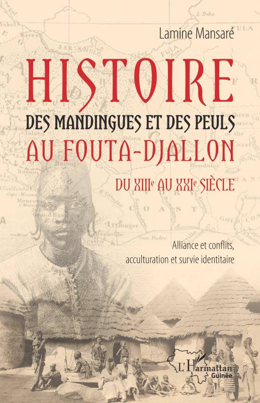 Histoire des Mandingues et des Peuls au Fouta-Djallon du XIIIe au  XXIe siècle