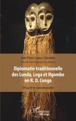 Diplomatie traditionnelle des Lunda, Lega et Ngombe en R. D. Congo