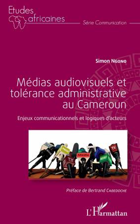 Médias audiovisuels et tolérance administrative au Cameroun