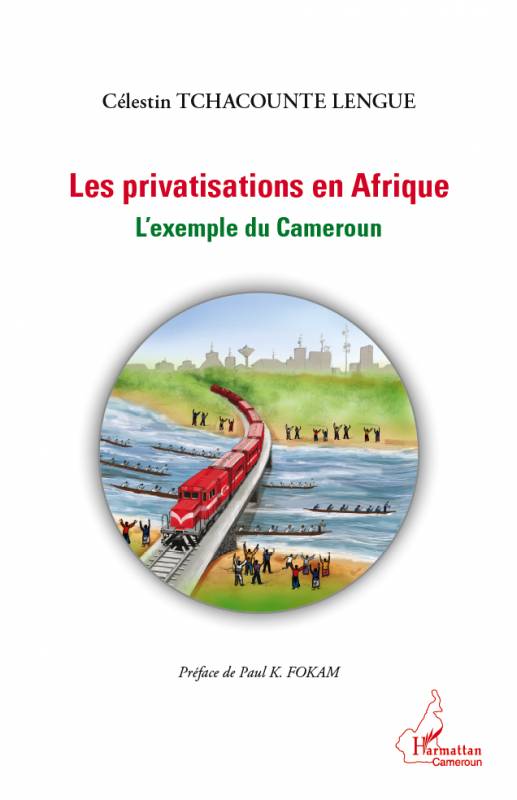 Les privatisations en Afrique de Célestin Tchacounte Lengue