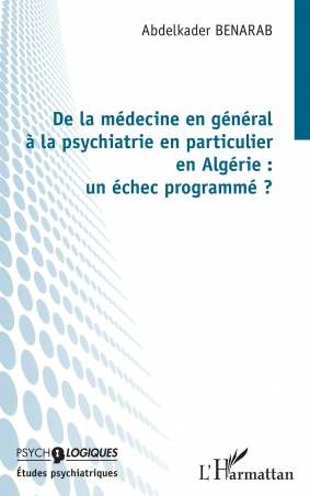 De la médecine en général à la psychiatrie en particulier en Algérie : un échec programmé ?