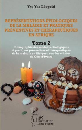 Représentations étiologiques de la maladie et pratiques préventives et thérapeutiques en Afrique Tome 2