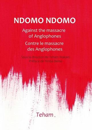 Ndomo Ndomo. Contre le massacre des Anglophones