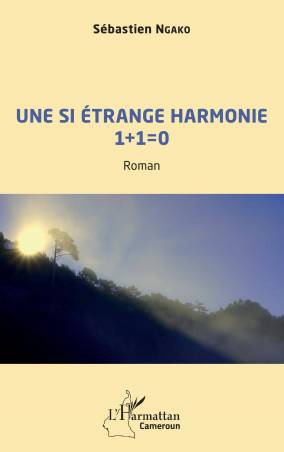 Une si étrange harmonie 1 + 1 ＝ 0