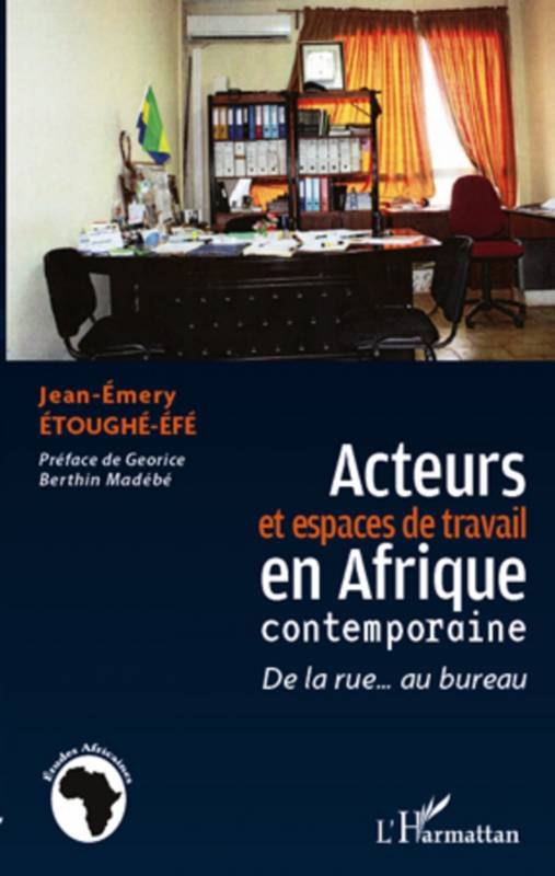 Acteurs et espaces de travail en Afrique contemporaine