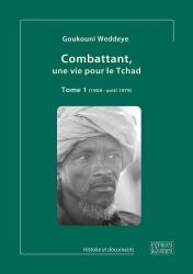 Combattant, une vie pour le Tchad Tome 1 Goukouni Weddeye