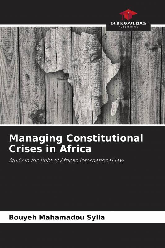 Managing Constitutional Crises in Africa