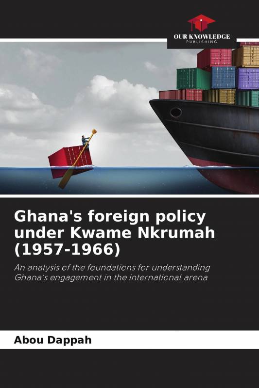 Ghana's foreign policy under Kwame Nkrumah (1957-1966)