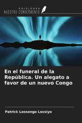 En el funeral de la República. Un alegato a favor de un nuevo Congo