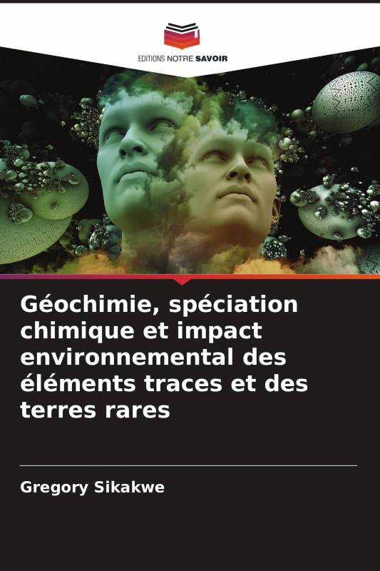 Géochimie, spéciation chimique et impact environnemental des éléments traces et des terres rares