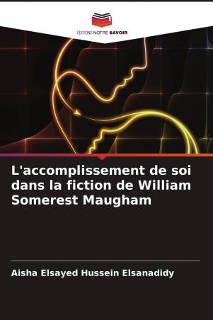 L'accomplissement de soi dans la fiction de William Somerest Maugham
