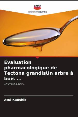 Évaluation pharmacologique de Tectona grandisUn arbre à bois ...