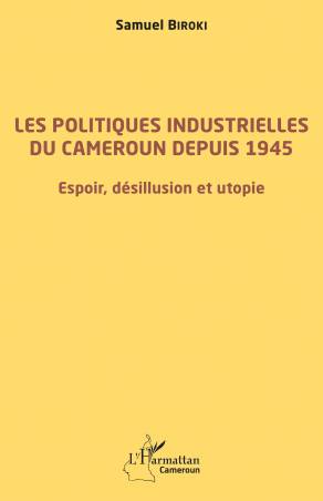 Les politiques industrielles du Cameroun depuis 1945