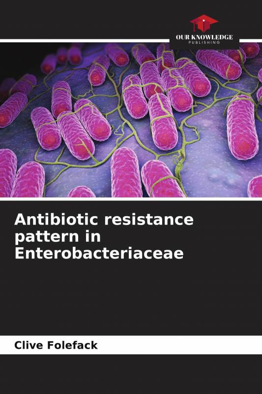 Antibiotic resistance pattern in Enterobacteriaceae