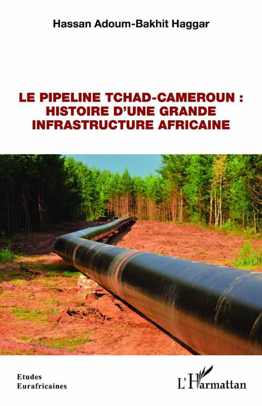 Le pipeline Tchad-Cameroun : histoire d'une grande infrastructure africaine