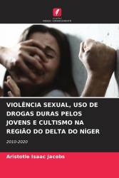 VIOLÊNCIA SEXUAL, USO DE DROGAS DURAS PELOS JOVENS E CULTISMO NA REGIÃO DO DELTA DO NÍGER