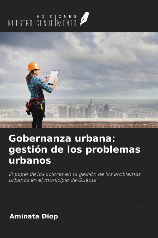 Gobernanza urbana: gestión de los problemas urbanos