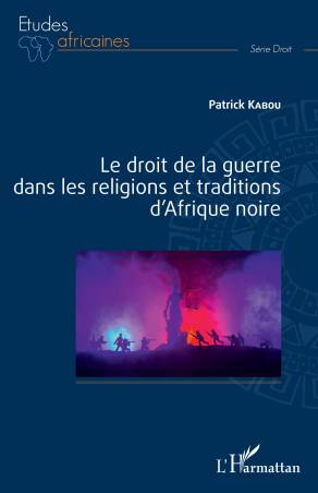 Le droit de la guerre dans les religions et traditions d'Afrique noire
