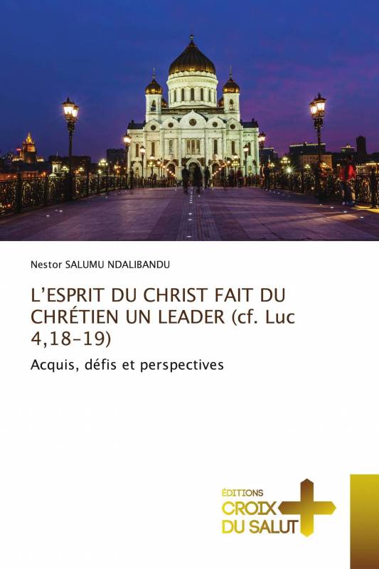 L’ESPRIT DU CHRIST FAIT DU CHRÉTIEN UN LEADER (cf. Luc 4,18-19)