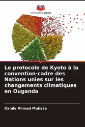 Le protocole de Kyoto à la convention-cadre des Nations unies sur les changements climatiques en Ouganda