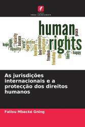 As jurisdições internacionais e a protecção dos direitos humanos