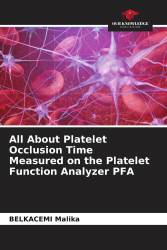 All About Platelet Occlusion Time Measured on the Platelet Function Analyzer PFA