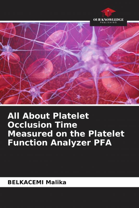 All About Platelet Occlusion Time Measured on the Platelet Function Analyzer PFA