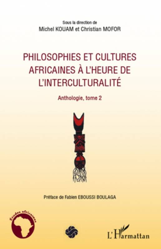 Philosophies et cultures africaines à l'heure de l'interculturalité (Tome 2)